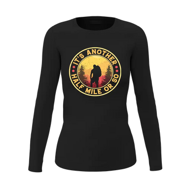 It's Another Half Mile Or So Shirt Women Long Sleeve Shirt